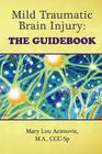 Mild Traumatic Brain Injury: The Guidebook By Mary Lou Acimovic Cover Image