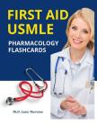 First Aid USMLE Pharmacology Flashcards: Quick and Easy study guide for The United States Medical Licensing Examination Step 1 New Practice tests with By Ph. D. Louie Thornton Cover Image