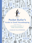 The Pocket Butler's Guide to Good Housekeeping: Expert Advice on Cleaning, Laundry and Home Maintenance Cover Image