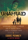 Unafraid: Staring Down Terror as a Navy SEAL and Single Dad Cover Image