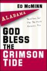 God Bless the Crimson Tide: Devotions for the Die-Hard Alabama Fan By Ed McMinn Cover Image