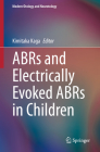 Abrs and Electrically Evoked Abrs in Children (Modern Otology and Neurotology) By Kimitaka Kaga (Editor) Cover Image