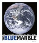 The Blue Marble: How a Photograph Revealed Earth's Fragile Beauty (Captured World History) By Don Nardo, James Gerard (Consultant) Cover Image