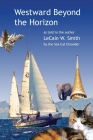 Westward Beyond the Horizon By Lecain W. Smith Cover Image