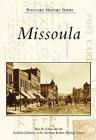 Missoula (Postcard History) By Stan B. Cohen, Svoboda Collection at the Northern Rocki Cover Image