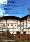 Walking Shakespeare's London: 20 Original Walks in and Around London (Interlink Walking Guides) By Nicholas Robins Cover Image