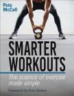 Smarter Workouts: The Science of Exercise Made Simple By Pete McCall, Kira Stokes (Foreword by) Cover Image