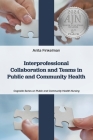 Interprofessional Collaboration and Teams in Public and Community Health By Anita Finkelman Cover Image