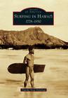 Surfing in Hawai'i: 1778-1930 (Images of America) By Timothy Tovar Delavega Cover Image