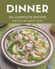 365 Complete Dinner Recipes: Best-ever Dinner Cookbook for Beginners By Penny Cook Cover Image