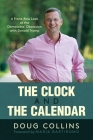 The Clock and the Calendar: A Front-Row Look at the Democrats' Obsession with Donald Trump By Doug Collins, Maria Bartiromo (Foreword by) Cover Image