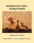 Wooden pictures marquetries: Easy marquetry volume 1, initiation Cover Image