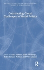 Constructing Global Challenges in World Politics (Routledge Studies on Challenges) Cover Image