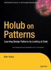 Holub on Patterns: Learning Design Patterns by Looking at Code (Books for Professionals by Professionals) By Allen Holub Cover Image