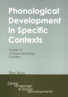 Phonological Development in Specific Contexts: Studies of Chinese-Speaking Children (Child Language and Child Development #3) Cover Image
