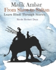 Malik Ambar: From Slave to Sultan: Learn Hindi Through Stories Cover Image