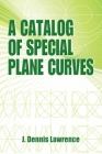 A Catalog of Special Plane Curves (Dover Books on Mathematics) By J. Dennis Lawrence Cover Image