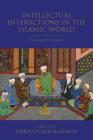 Intellectual Interactions in the Islamic World: The Ismaili Thread (Shi'i Heritage) By Orkhan Mir-Kasimov (Editor) Cover Image