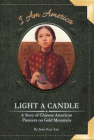 Light a Candle: A Story of Chinese American Pioneers on Gold Mountain By Jean Kuo Lee, Eric Freeberg (Illustrator) Cover Image