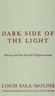 Dark Side of the Light: Slavery and the French Enlightenment By Louis Sala-Molins Cover Image