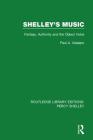 Shelley's Music: Fantasy, Authority and the Object Voice (Rle: Percy Shelley #4) By Paul A. Vatalaro Cover Image