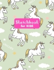Sketchbook for Kids: Unicorn Large Sketch Book for Drawing, Writing, Painting, Sketching, Doodling and Activity Book- Birthday and Christma Cover Image