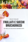 Frullati E Succhi Bruciagrassi By Celso Toscani Cover Image