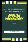 6000 Solved Exercises to Help you Improve your English Vocabulary Today! Cover Image