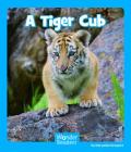 A Tiger Cub (Wonder Readers Emergent Level) By Maryellen Gregoire Cover Image