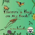 There's a Bug on My Book! By John Himmelman Cover Image