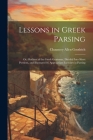 Lessons in Greek Parsing: Or, Outlines of the Greek Grammar, Divided Into Short Portions, and Illustrated by Appropriate Exercises in Parsing Cover Image