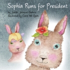 Sophia Runs For President By Judith Johnson-Siebold Cover Image