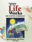Exploring the Way Life Works: The Science of Biology By Mahlon Hoagland, Bert Dodson, Judy Hauck Cover Image
