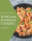 Wow! 1001 Homemade Everyday Cooking Recipes: The Best-ever of Homemade Everyday Cooking Cookbook By Travis Cover Image