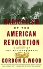 The Radicalism of the American Revolution: Pulitzer Prize Winner By Gordon S. Wood Cover Image