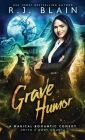 Grave Humor: A Magical Romantic Comedy (with a body count) By R. J. Blain Cover Image