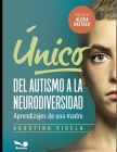 Único: del autismo a la neurodiversidad: Aprendizajes de una madre Cover Image