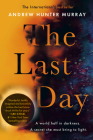 The Last Day: A Novel By Andrew Hunter Murray Cover Image
