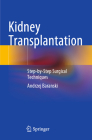 Kidney Transplantation: Step-By-Step Surgical Techniques By Andrzej Baranski Cover Image