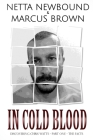 In Cold Blood: Discovering Chris Watts: The Facts - Part One By Marcus Brown, Netta Newbound Cover Image