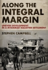 Along the Integral Margin: Uneven Development in a Myanmar Squatter Settlement By Stephen Campbell Cover Image