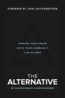 The Alternative: Awaken Your Dream, Unite Your Community, and Live in Hope By Caleb Stanley, Austin Dennis Cover Image