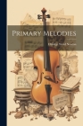Primary Melodies By Elbridge Ward Newton Cover Image