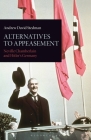 Alternatives to Appeasement: Neville Chamberlain and Hitler's Germany (International Library of Twentieth Century History) By Andrew David Stedman Cover Image