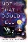 Not That I Could Tell: A Novel By Jessica Strawser Cover Image