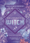 Sagittarius Witch: Unlock the Magic of Your Sun Sign Cover Image