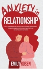 Anxiety in Relationships: How to Overcome Insecurity, Jealousy, Fear of Attachment or Abandonment - STOP Negative Thinking and Resolve Couple Co Cover Image