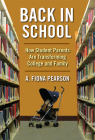 Back in School: How Student Parents Are Transforming College and Family (The American Campus) By A. Fiona Pearson Cover Image