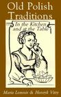 Old Polish Traditions in the Kitchen and at the Table (Hippocrene International Cookbook Series) By Maria Lemnis, Henryk Vitry Cover Image