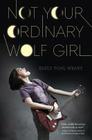 Not Your Ordinary Wolf Girl Cover Image